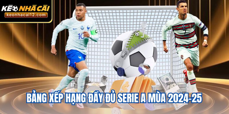 Bảng xếp hạng đầy đủ Serie A mùa 2024–25