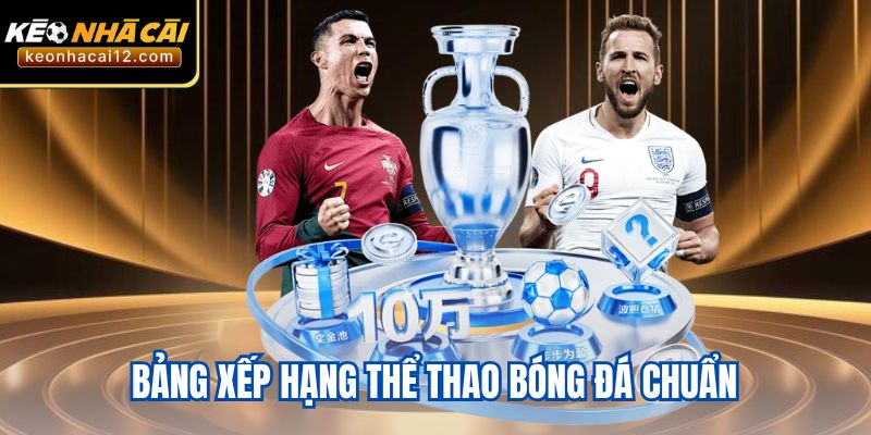 Bảng xếp hạng thể thao bóng đá chuẩn