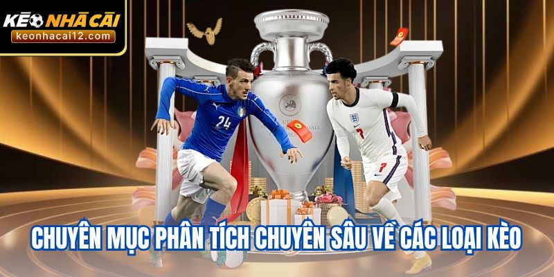 Chuyên mục phân tích chuyên sâu về các loại kèo