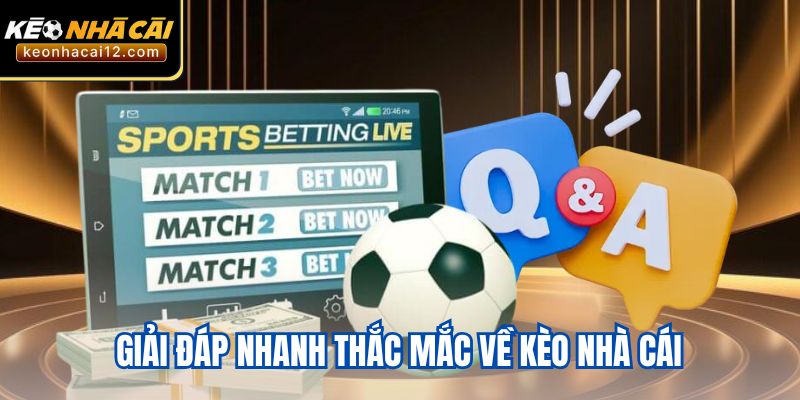 Giải đáp nhanh thắc mắc về kèo nhà cái
