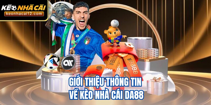 Giới thiệu thông tin về kèo nhà cái DA88