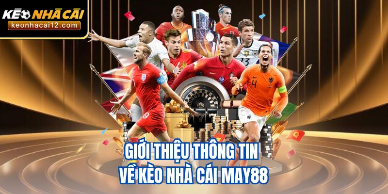 Giới thiệu thông tin về kèo nhà cái MAY88