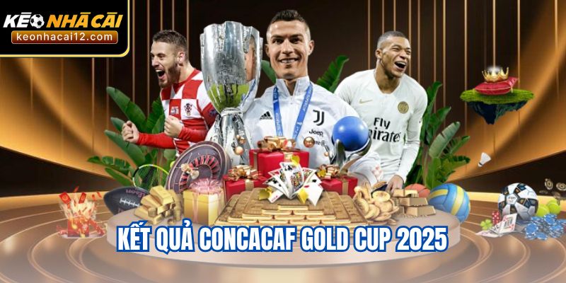 Kết Quả Gold Cup 2025 - Kịch Tính Đỉnh Cao Tại Trận Chung Kết