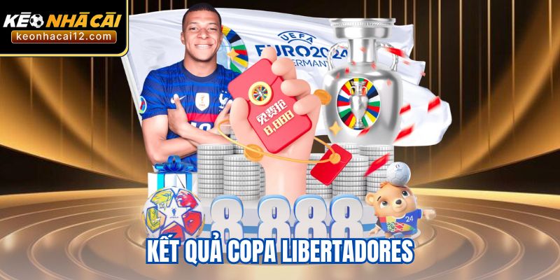 Kết Quả Copa Libertadores 2024/2025 – Cập Nhật Tỷ Số Mới Nhất