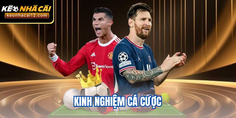 Kinh Nghiệm Cá Cược Nhà Cái Keonhacai12.com Từ A Đến Z