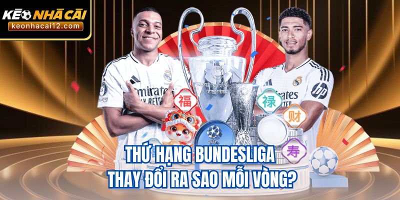 Thứ hạng Bundesliga thay đổi ra sao mỗi vòng?