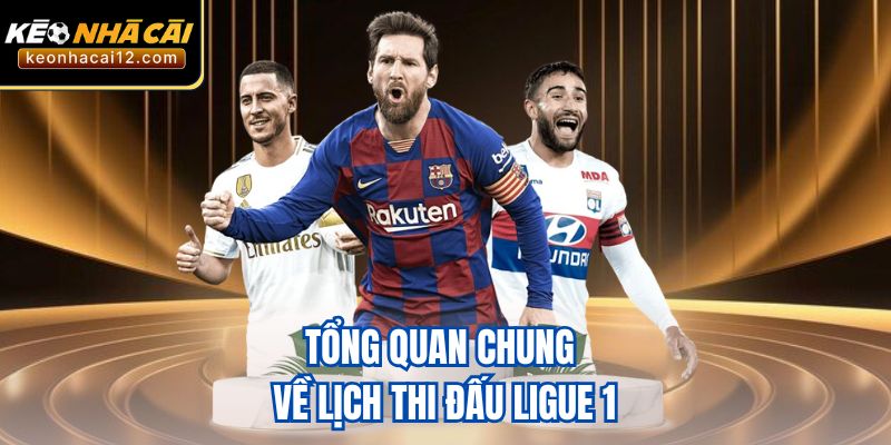 Tổng quan chung về lịch thi đấu Ligue 1