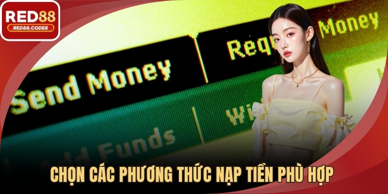 Chọn các phương thức nạp tiền phù hợp 