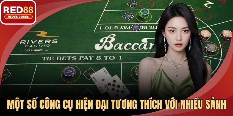 Một số công cụ hiện đại tương thích với nhiều sảnh