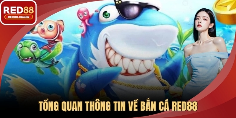Tổng quan thông tin về bắn cá RED88