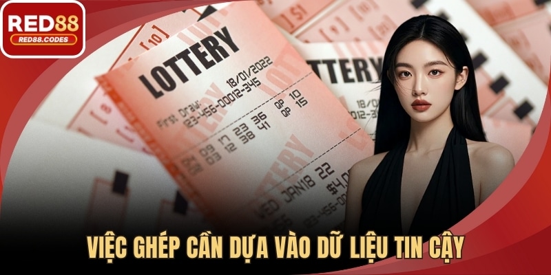 Việc ghép cần vào dữ liệu tin cậy, tránh chọn ngẫu nhiên